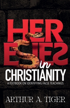 Paperback Heresies in Christianity: A Textbook on Identifying False Teachings Book