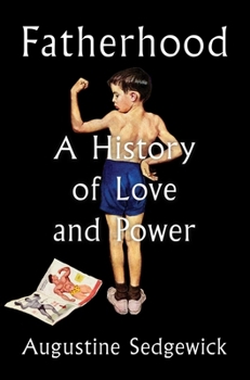 Hardcover Fatherhood: A History of Love and Power Book