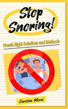 Hardcover Stop Snoring!: Breath Right Solutions and Methods Book