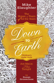 Paperback Down to Earth Children's Leader Guide: The Hopes & Fears of All the Years Are Met in Thee Tonight Book