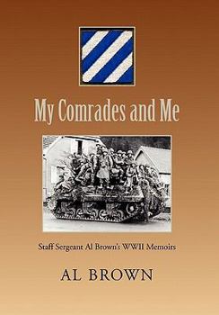 Hardcover My Comrades and Me: Staff Sergeant Al Brown's Wwii Memoirs Book