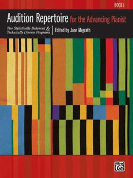Paperback Audition Repertoire for the Advancing Pianist, Bk 1: Two Stylistically Balanced and Technically Diverse Programs Book