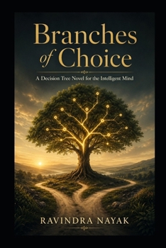 "Branches of Choice: A Decision Tree Novel for the Intelligent Mind"