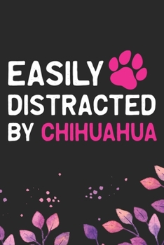 Paperback Easily Distracted by Chihuahua: Cool Chihuahua Dog Journal Notebook - Chihuahua Puppy Lover Gifts - Funny Chihuahua Dog Notebook - Chihuahua Owner Gif Book