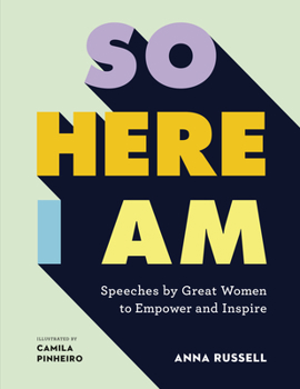 Hardcover So Here I Am: Speeches by Great Women to Empower and Inspire Book