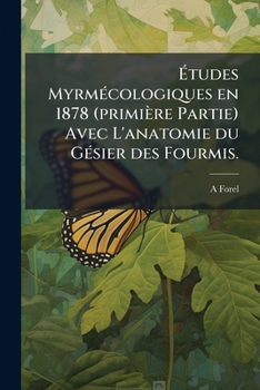 Paperback Études Myrmécologiques en 1878 (primière Partie) Avec L'anatomie du Gésier des Fourmis. Book