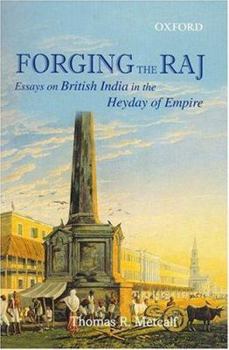 Hardcover Forging the Raj: Essays on British India in the Heyday of Empire Book