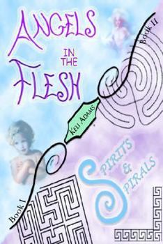 Paperback Angels in the Flesh / Spirits in Spirals Book