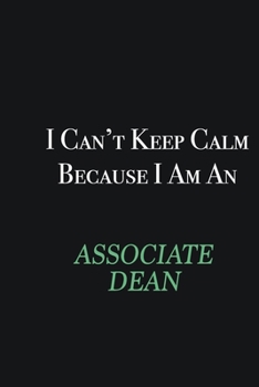 Paperback I cant Keep Calm because I am an Associate Dean: Writing careers journals and notebook. A way towards enhancement Book