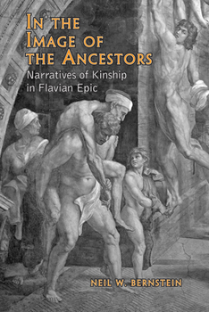 Hardcover In the Image of the Ancestors: Narratives of Kinship in Flavian Epic Book