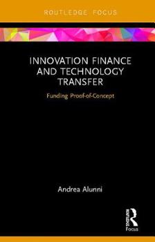 Hardcover Innovation Finance and Technology Transfer: Funding Proof-of-Concept Book