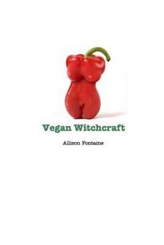 Paperback Vegan Witchcraft: Easy vegan recipes to add more health to your kitchen Book