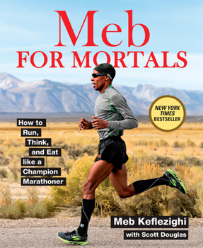 Paperback Meb for Mortals: How to Run, Think, and Eat Like a Champion Marathoner Book