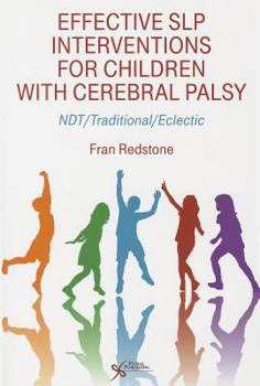 Paperback Effective SLP Interventions for Children with Cerebral Palsy: Ndt/Traditional/Eclectic Book