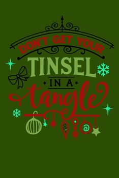 Don't Get Your Tinsel In A Tangle: Funny Christmas Themed Notebook Journal|6x9|100 Wide-Ruled Pages|Glossy Cover|Perfect Christmas List Notebook for Shopping , Holiday Gift or Stocking Stuffer