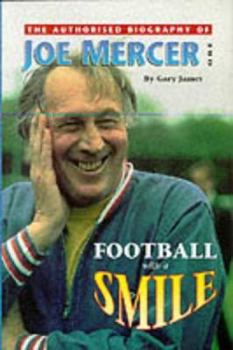 Paperback The Authorised Biography of Joe Mercer OBE: Football with a Smile Book