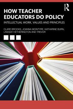 Paperback How Teacher Educators Do Policy: Intellectual Work, Values, and Principles Book