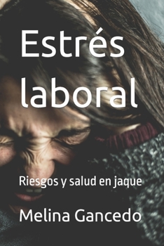 Estrés laboral: Riesgos y salud en jaque