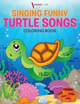 Paperback Singing Funny Turtle Songs Coloring Book