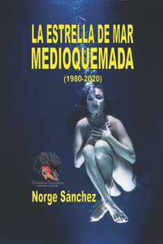 Paperback La Estrella de Mar Medioquemada (1980-2020) [Spanish] Book