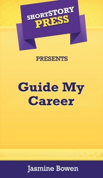Hardcover Short Story Press Presents Guide My Career Book