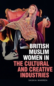 Paperback British Muslim Women in the Cultural and Creative Industries Book