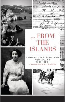 Paperback ...from the Islands: From the Aeolian Islands to Oswego, NY 1880-1920 Book