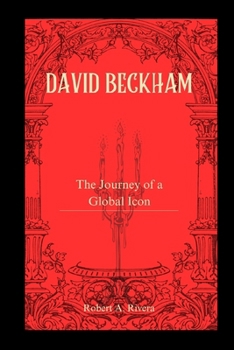 David Beckham: The Journey of a Global Icon