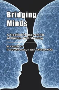 Hardcover Bridging Minds: A Practical Framework for AI-Human Understanding Book