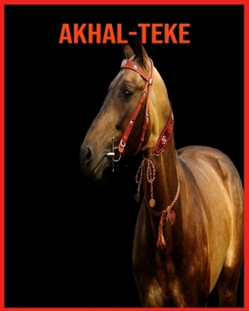 Paperback Akhal-Teke: Images Etonnantes & Informations Amusantes Concernant les Animaux dans la Nature [French] Book