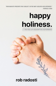 Paperback happy holiness.: The Rise of Redemptive Reformers Book