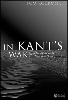In Kant's Wake: Philosophy in the Twentieth Century