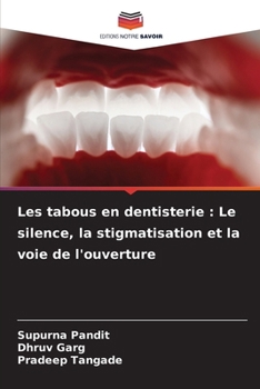 Les tabous en dentisterie: Le silence, la stigmatisation et la voie de l'ouverture