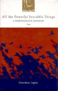 Hardcover del-All the Powerful Invisible Things: A Sportswoman's Notebook Book