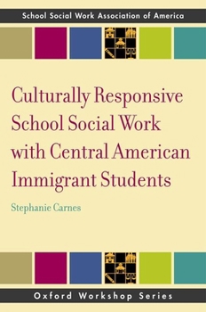 Paperback Culturally Responsive School Social Work with Central American Immigrant Students Book