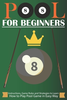 Paperback pool for beginners: The Concise Step by Step Guide on How to Play Pool for beginners Including Learning Rules, Strategies and Instructions Book