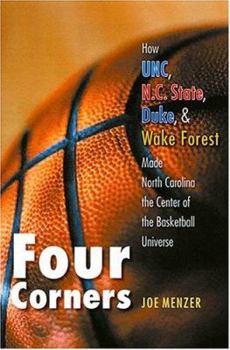 Paperback Four Corners: How Unc, N.C. State, Duke, and Wake Forest Made North Carolina the Center of the Basketball Universe Book
