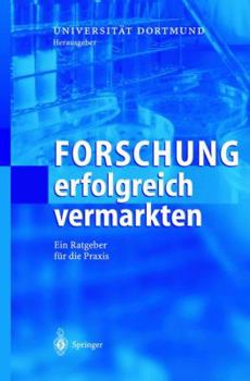 Hardcover Forschung Erfolgreich Vermarkten: Ein Ratgeber Für Die PRAXIS [German] Book