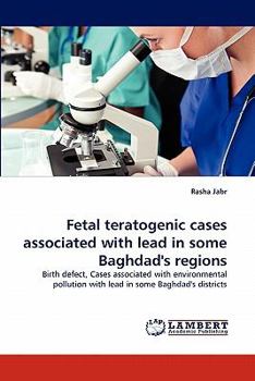 Paperback Fetal Teratogenic Cases Associated with Lead in Some Baghdad's Regions Book