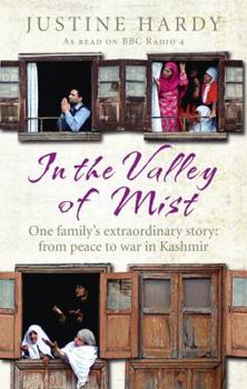 In the Valley of Mist: Kashmir: One Family In A Changing World