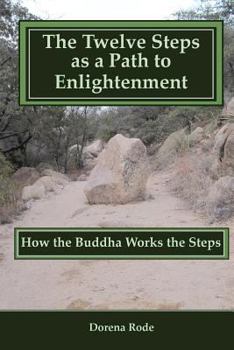 Paperback The 12 Steps as a Path to Enlightenment: How the Buddha Works the Steps Book