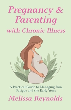 Paperback Pregnancy and Parenting with Chronic Illness Book