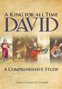 Paperback A King for all Time David: A Comprehensive Study Book