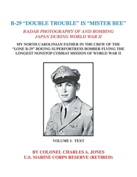 Paperback B-29 "Double Trouble" Is "Mister Bee": Radar Photography of and Bombing Japan During World War Ii My North Carolinian Father in the Crew of the "Lone Book