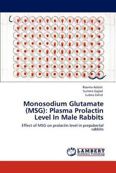 Paperback Monosodium Glutamate (MSG): Plasma Prolactin Level In Male Rabbits Book