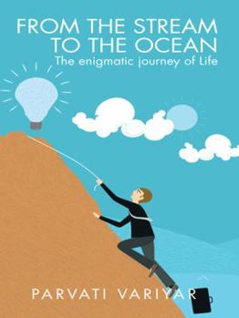 Hardcover From the Stream to the Ocean: The enigmatic journey of Life Book