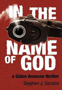 Paperback In the Name of God: A Gidon Aronson Thriller Book