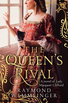 The Queen's Rival: A novel of Lady Margaret Clifford (Raymond Wemmlinger Tudor Royals Series)