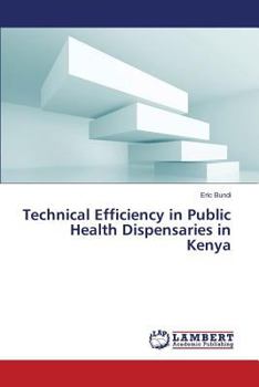 Paperback Technical Efficiency in Public Health Dispensaries in Kenya Book
