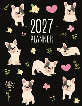 French Bulldog Planner 2027: Cute Daily Organizer (12 Months) Pretty Scheduler With Friendly Pooch